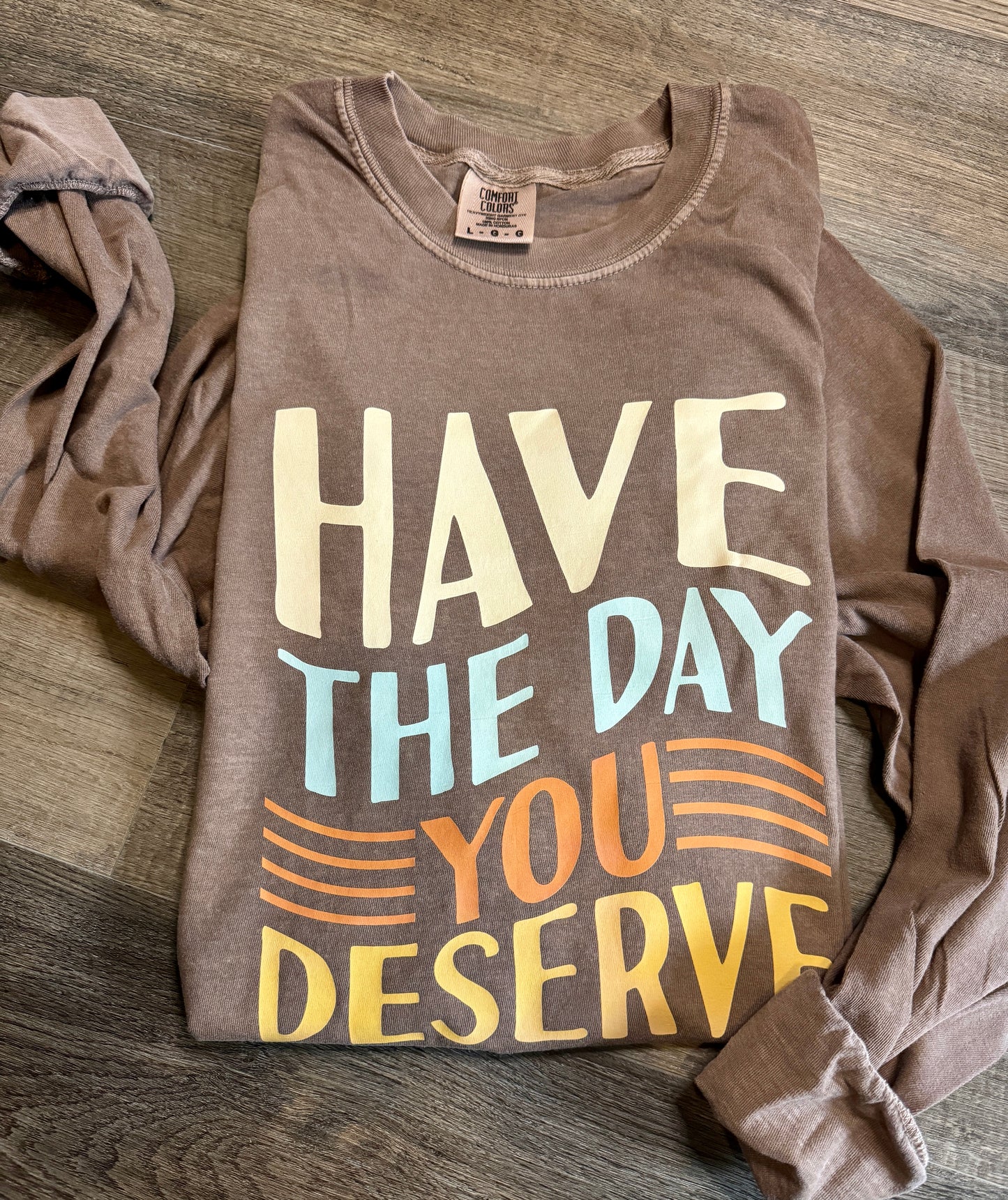 Have The Day You Deserve